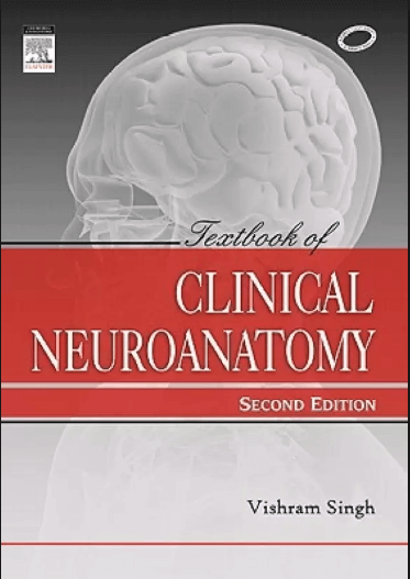 Textbook of Clinical Neuroanatomy by Vishram Singh
